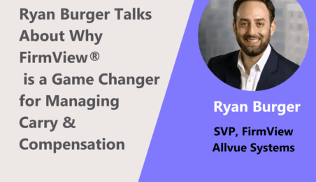 Ryan Burger discusses FirmView for Carry and Compensation Management